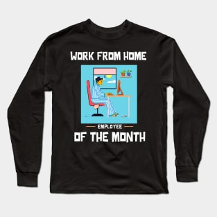 Work From Home Employee of the Month Long Sleeve T-Shirt